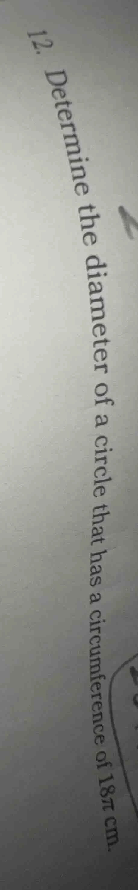 12. determine the diameter of a circle that has a circumference of $18\…