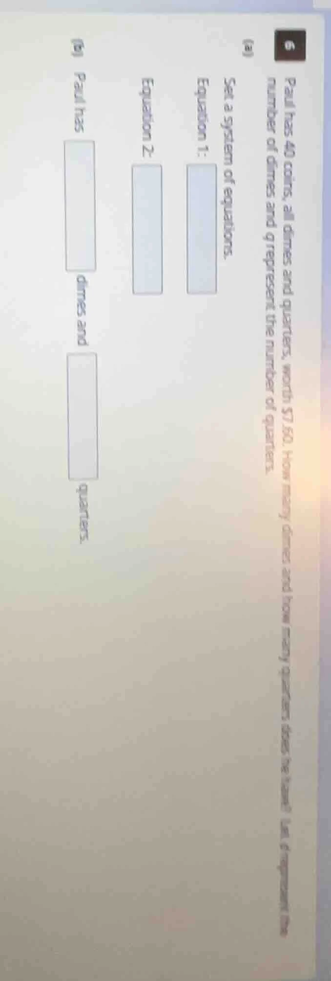 6 paul has 40 coins, all dimes and quarters, worth $7.60. how many dime…