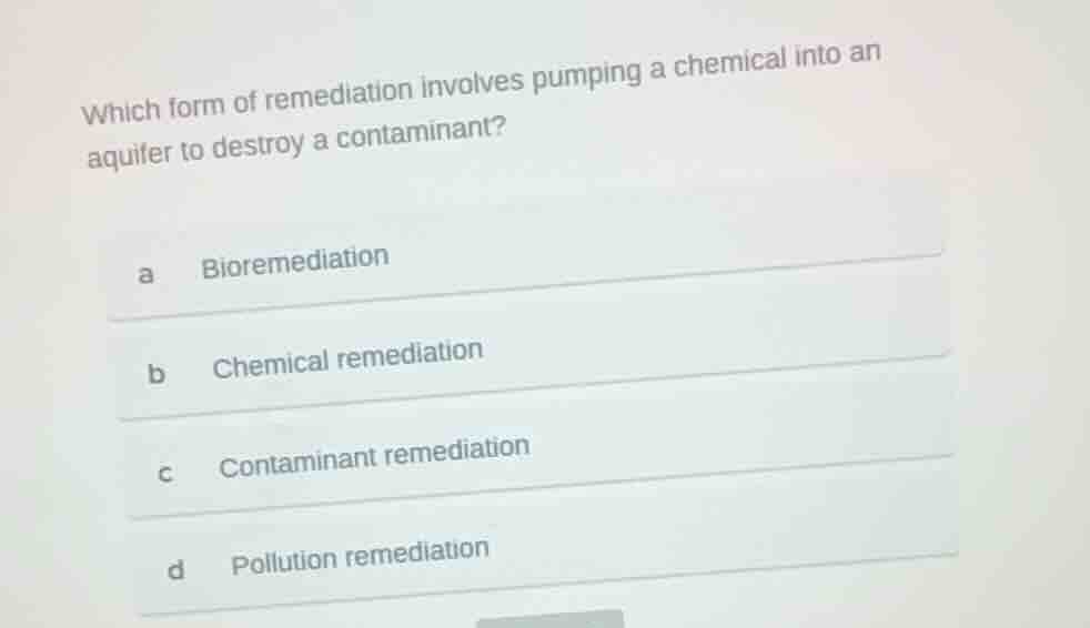 which form of remediation involves pumping a chemical into an aquifer t…