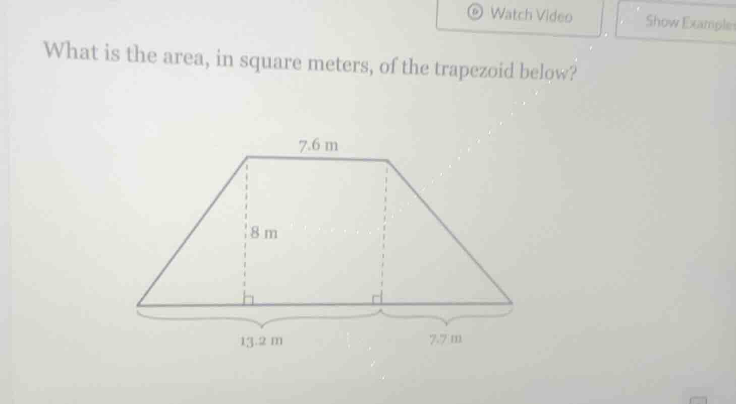 what is the area, in square meters, of the trapezoid below? 7.6 m 8 m 1…