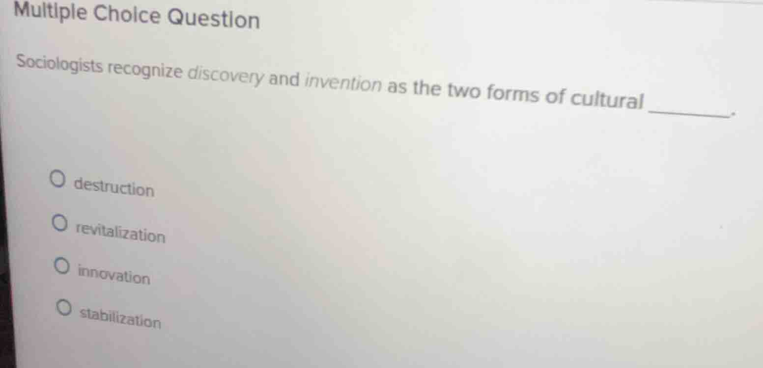 multiple choice question sociologists recognize discovery and invention…