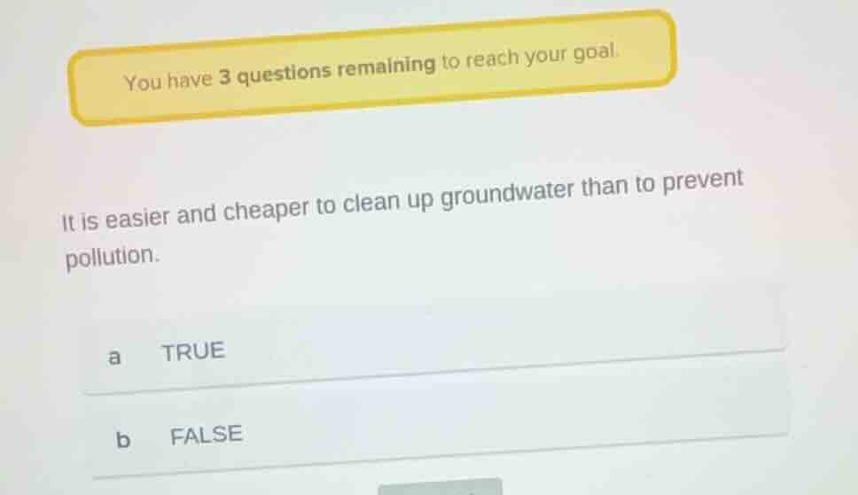 you have 3 questions remaining to reach your goal. it is easier and che…