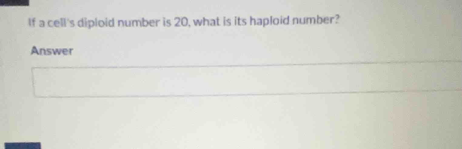 if a cells diploid number is 20, what is its haploid number? answer