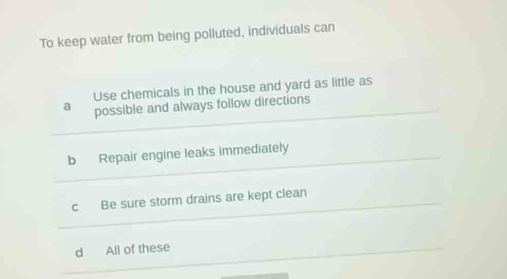 to keep water from being polluted, individuals can a use chemicals in t…