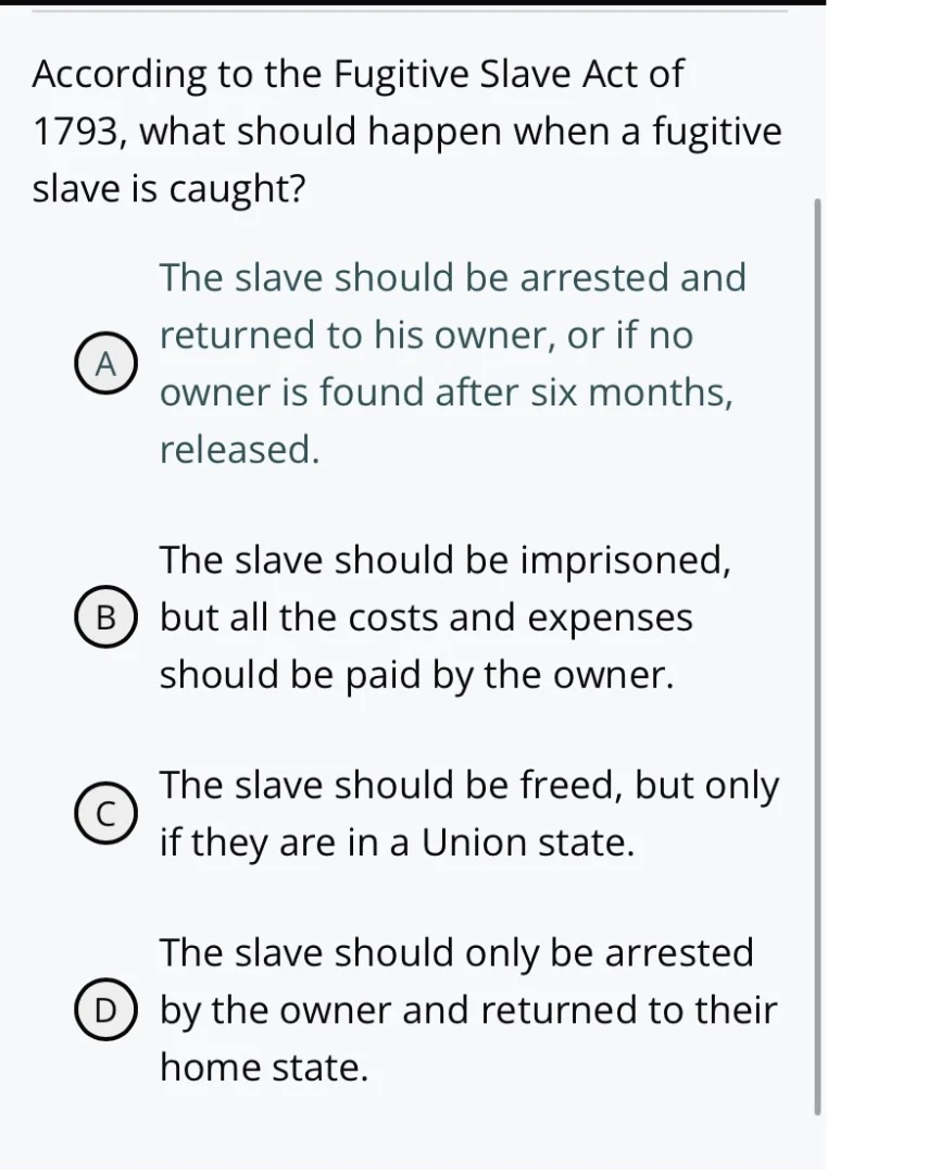 according to the fugitive slave act of 1793, what should happen when a …