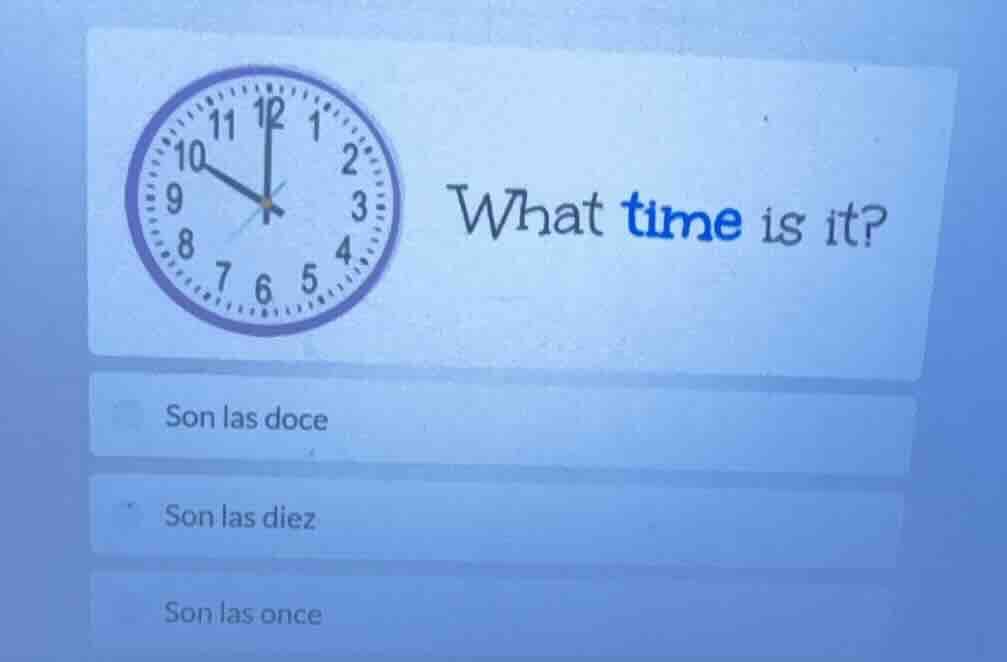 what time is it? son las doce son las diez son las once