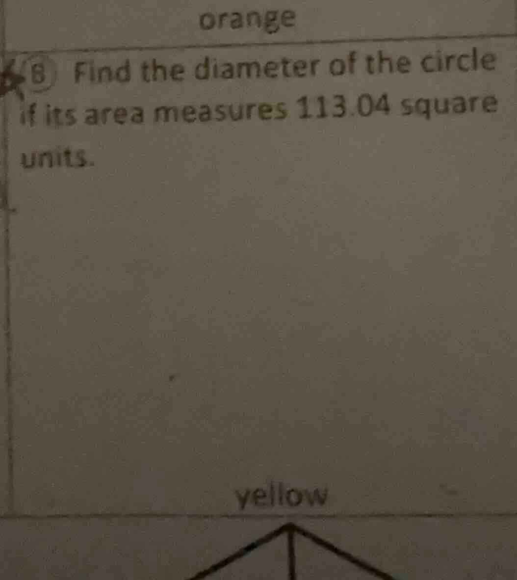 8 find the diameter of the circle if its area measures 113.04 square un…