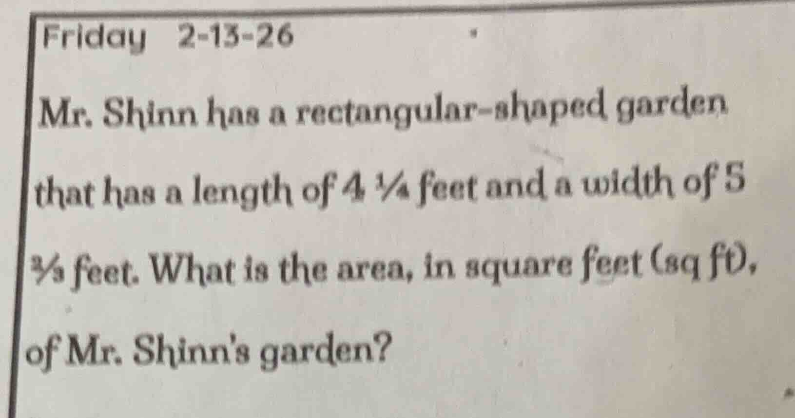 friday 2-13-26 mr. shinn has a rectangular-shaped garden that has a len…
