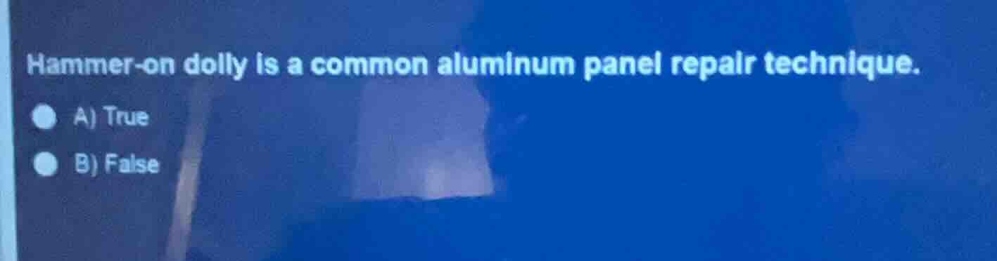 hammer-on dolly is a common aluminum panel repair technique. a) true b)…
