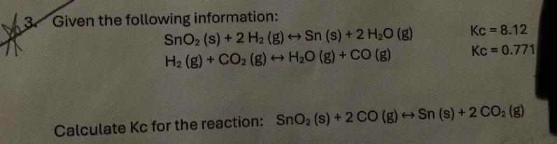 3. given the following information:sno₂ (s) + 2 h₂ (g) ↔ sn (s) + 2 h₂o…