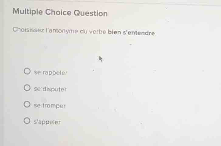 multiple choice question choisissez lantonyme du verbe bien sentendre. …