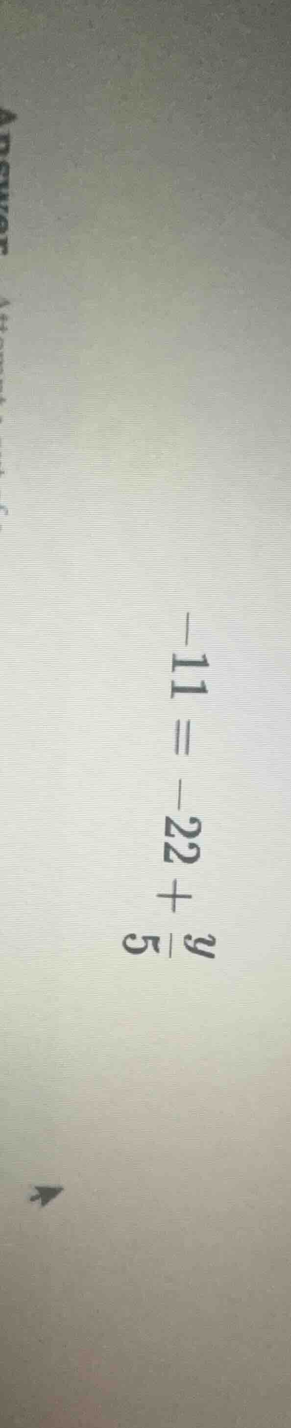 $-11 = -22 + \frac{y}{5}$