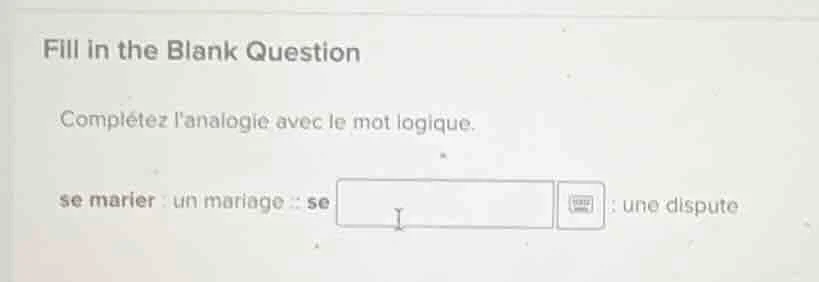 fill in the blank question complétez lanalogie avec le mot logique. se …