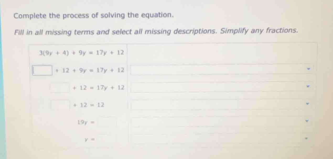 complete the process of solving the equation. fill in all missing terms…