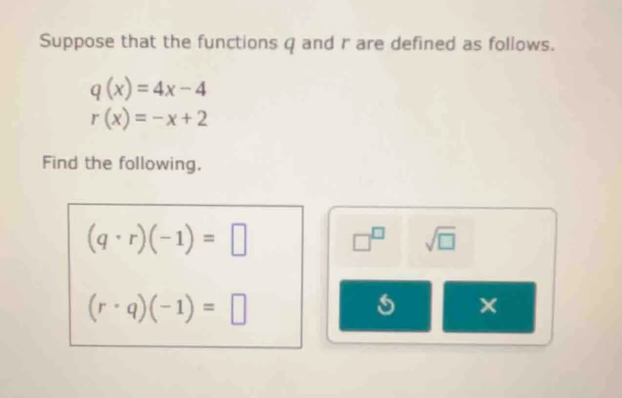 suppose that the functions $q$ and $r$ are defined as follows. $q(x)=4x…