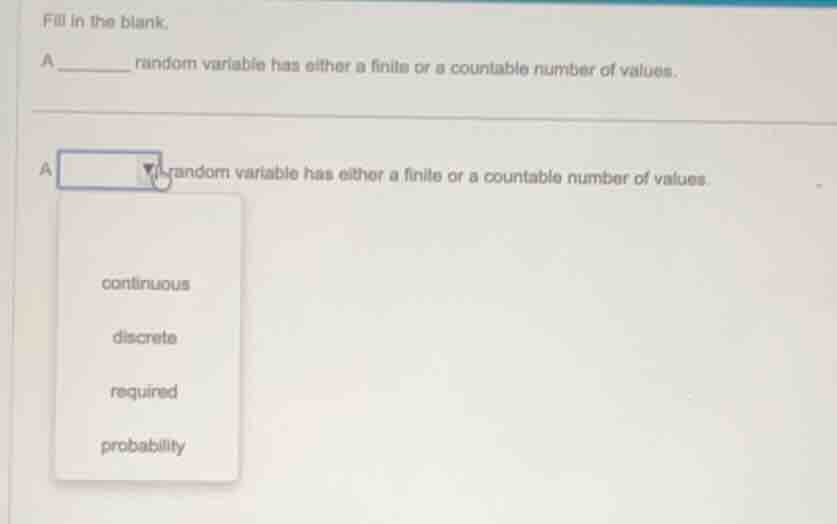 fill in the blank. a ______ random variable has either a finite or a co…