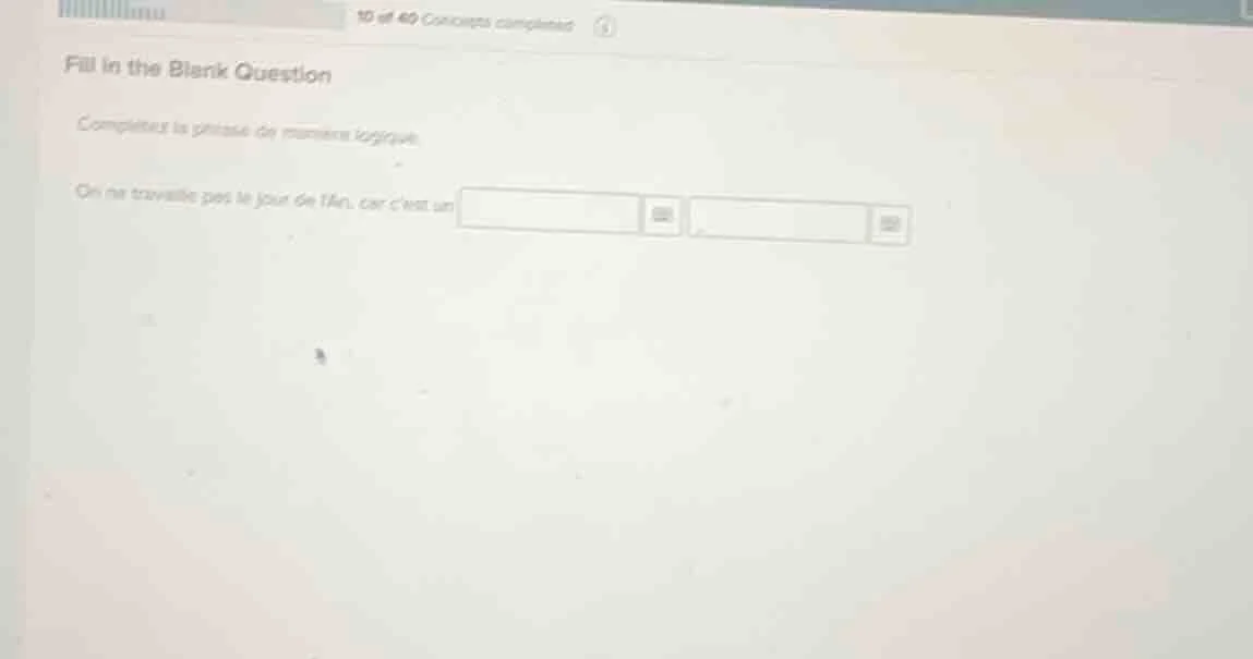 fill in the blank question complétez la phrase de manière logique. on n…