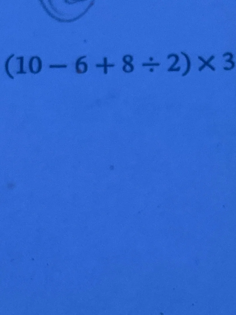 $(10 - 6 + 8 div 2) \times 3$