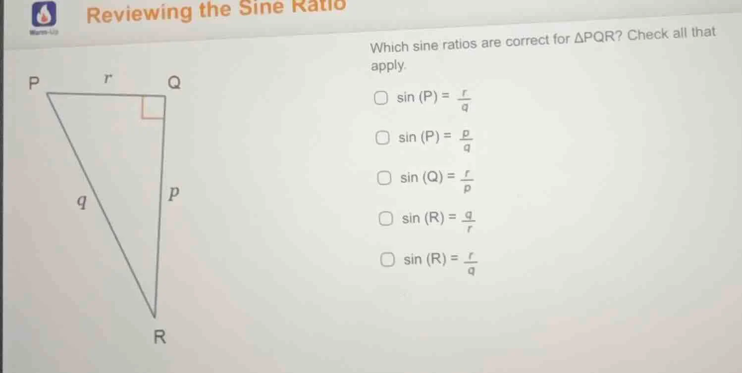 reviewing the sine ratio which sine ratios are correct for $delta pqr$?…