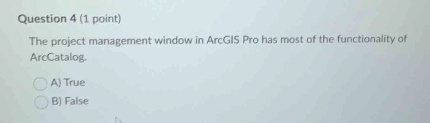 question 4 (1 point) the project management window in arcgis pro has mo…