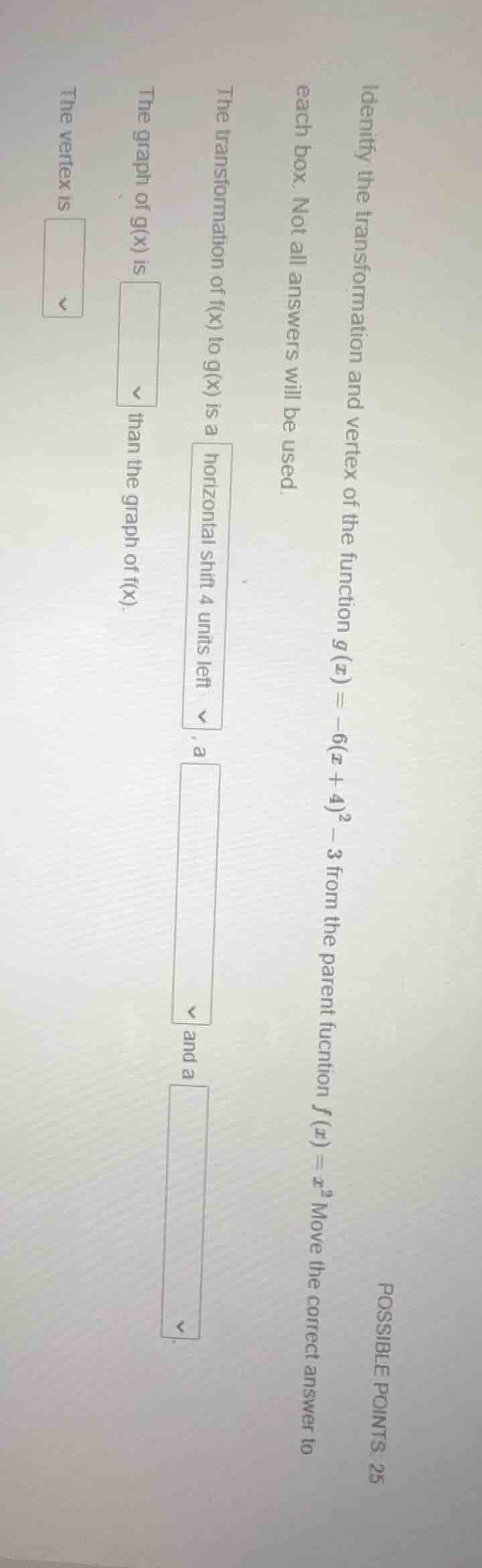 possible points: 25 identify the transformation and vertex of the funct…