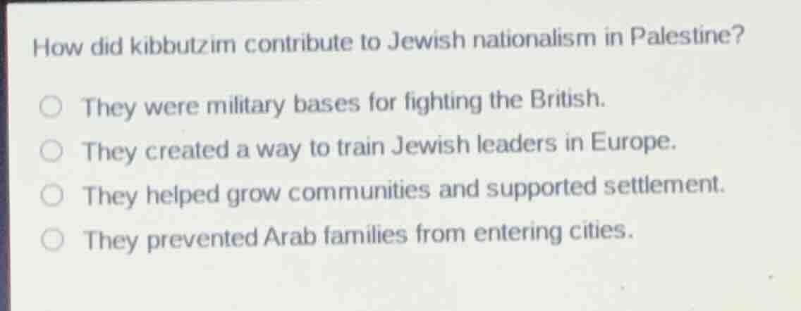 how did kibbutzim contribute to jewish nationalism in palestine?○ they …