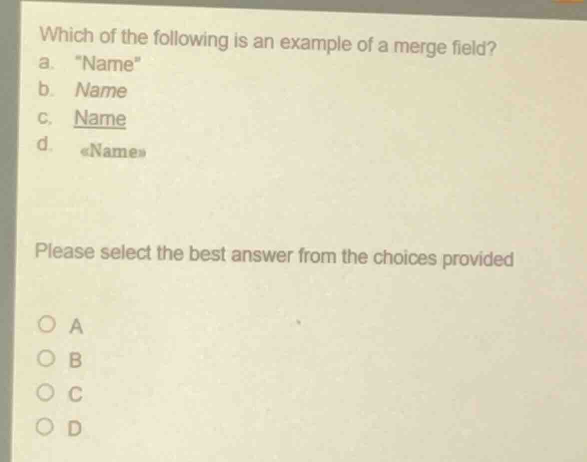 which of the following is an example of a merge field? a. ame\ b. name …