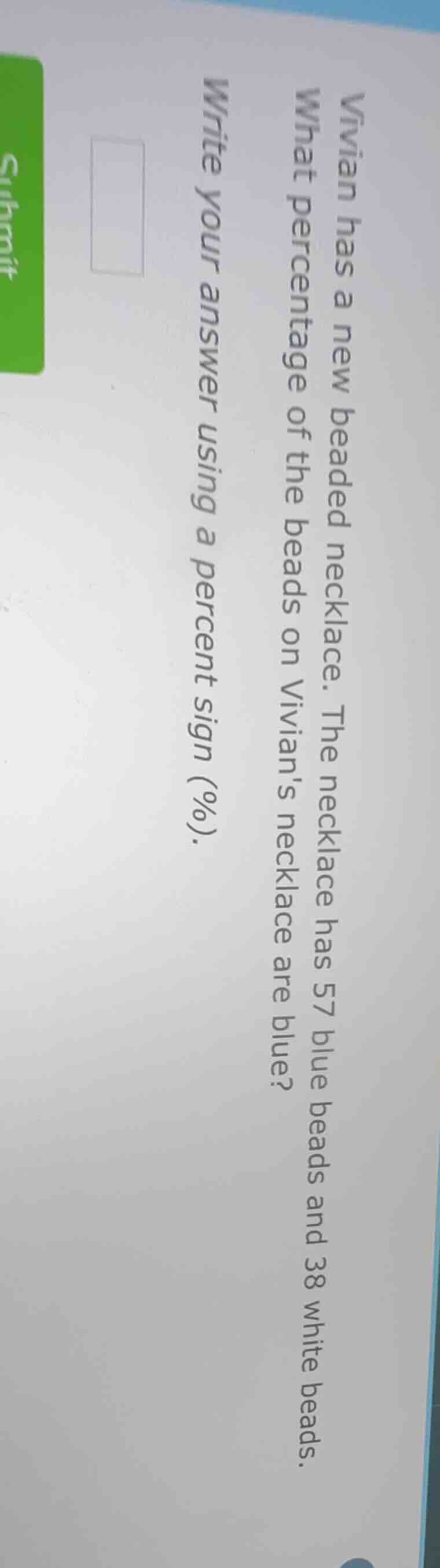 vivian has a new beaded necklace. the necklace has 57 blue beads and 38…