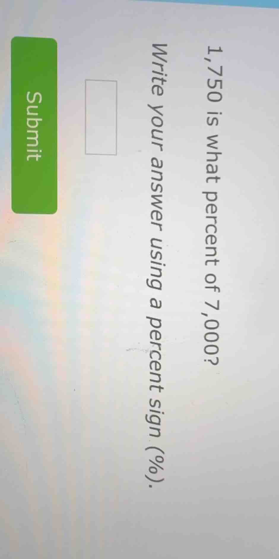 1,750 is what percent of 7,000? write your answer using a percent sign …
