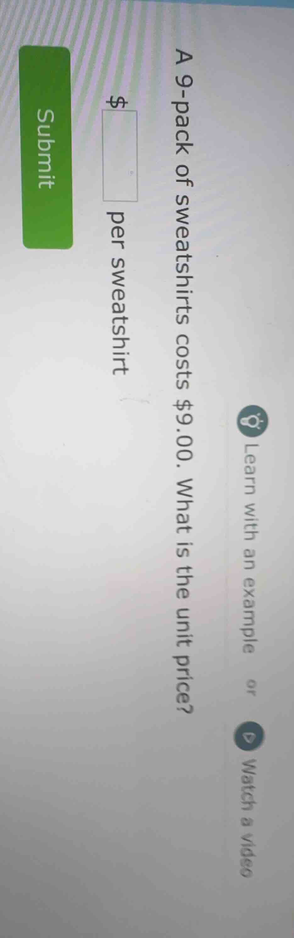 a 9-pack of sweatshirts costs $9.00. what is the unit price? $____ per …