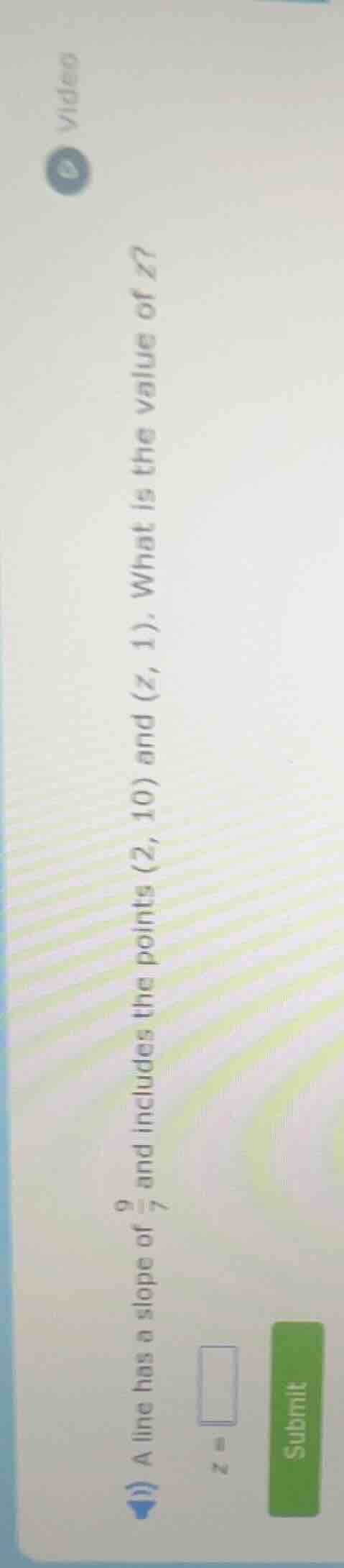 1) a line has a slope of $\frac{9}{7}$ and includes the points (2, 10) …