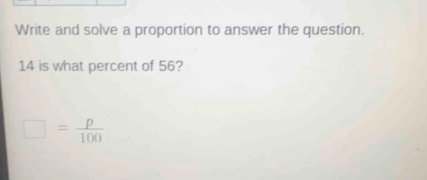 write and solve a proportion to answer the question. 14 is what percent…