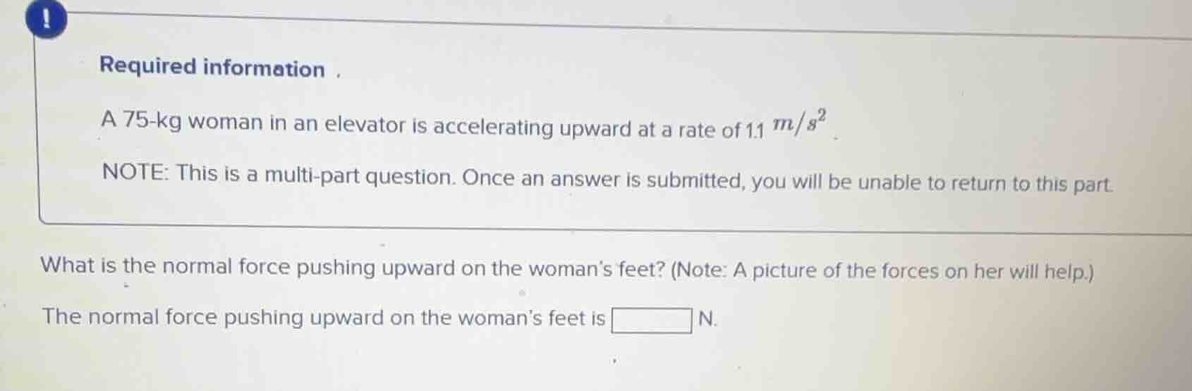 required information . a 75-kg woman in an elevator is accelerating upw…