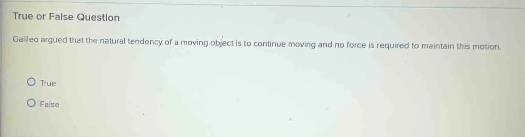 true or false question galileo argued that the natural tendency of a mo…