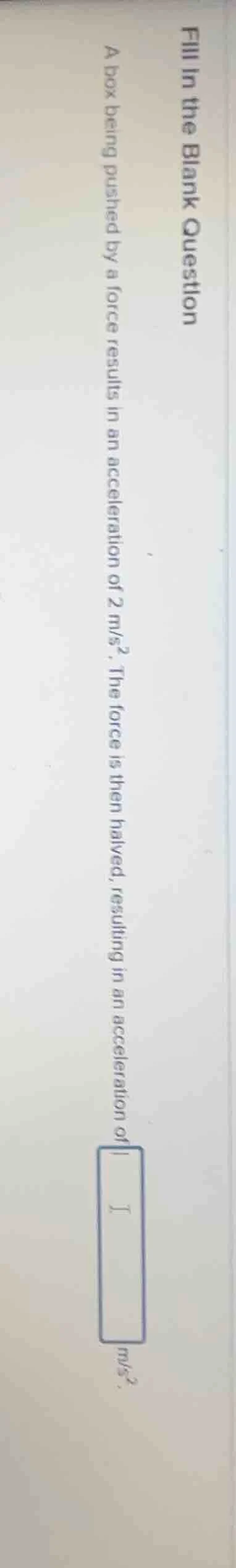 fill in the blank question a box being pushed by a force results in an …