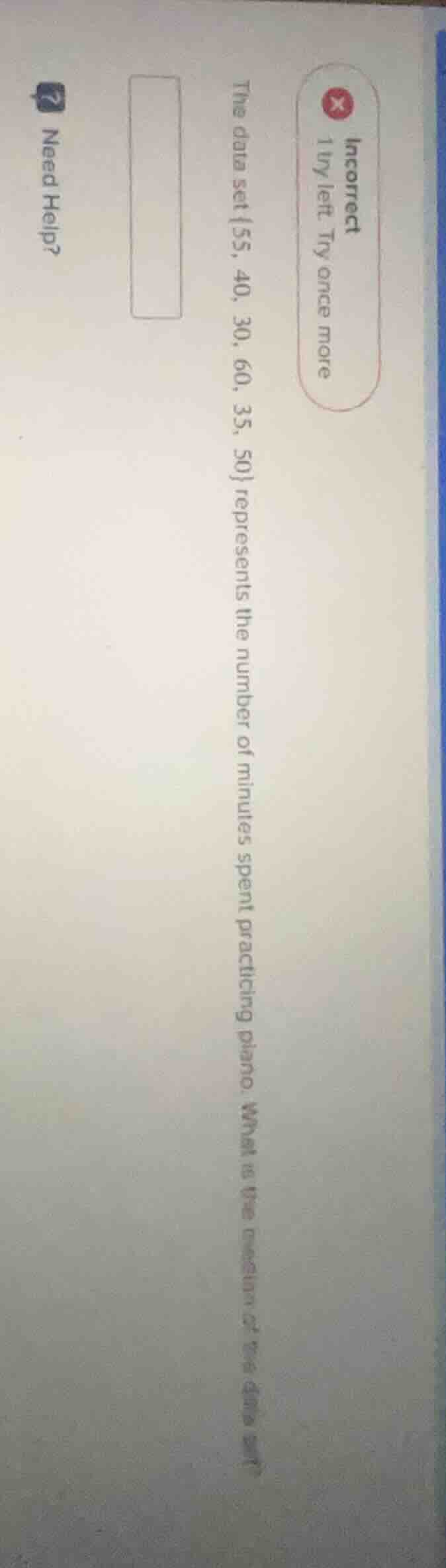 incorrect 1 try left. try once more the data set {55, 40, 30, 60, 35, 5…