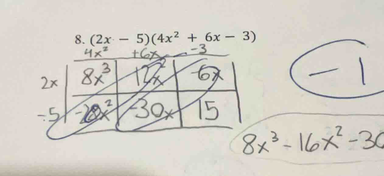 8. $(2x - 5)(4x^{2} + 6x - 3)$ $8x^{3}-16x^{2}-30$