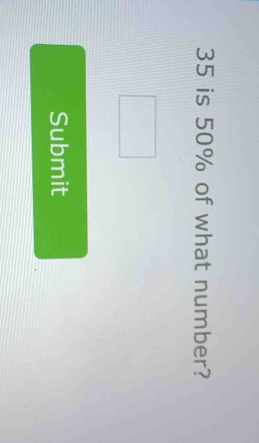 35 is 50% of what number?