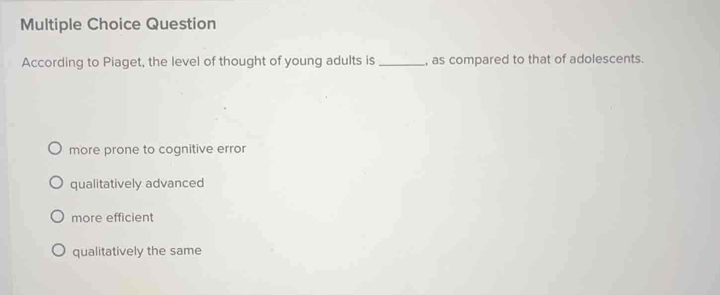 multiple choice question according to piaget, the level of thought of y…