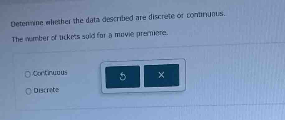 determine whether the data described are discrete or continuous. the nu…