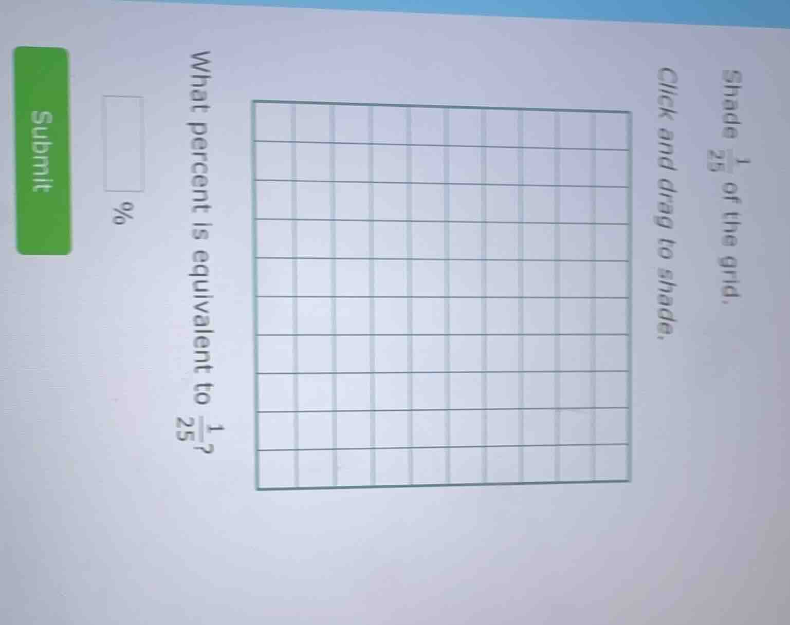 shade $\frac{1}{25}$ of the grid. click and drag to shade. what percent…