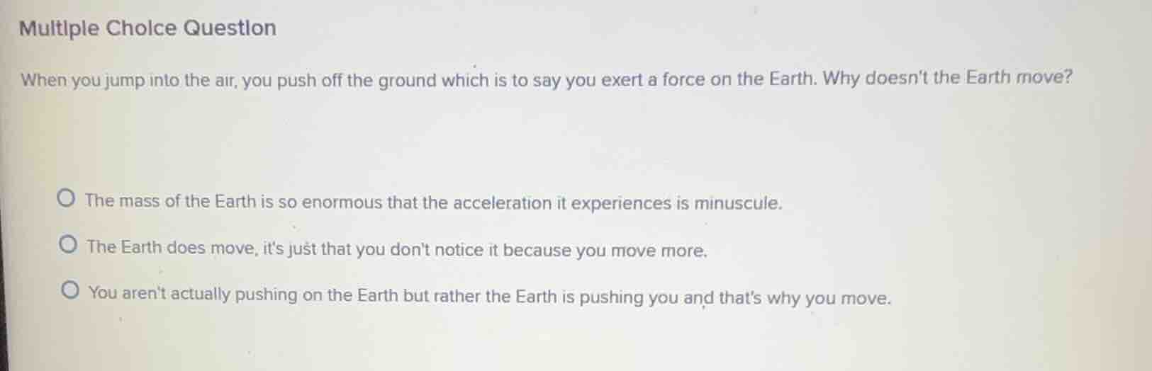 multiple choice question when you jump into the air, you push off the g…