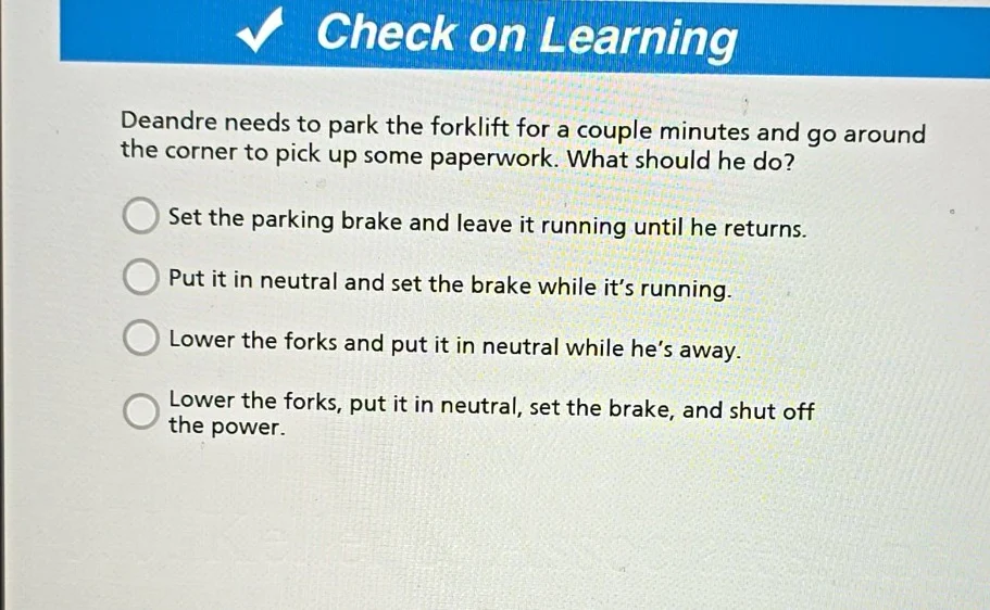 check on learning deandre needs to park the forklift for a couple minut…