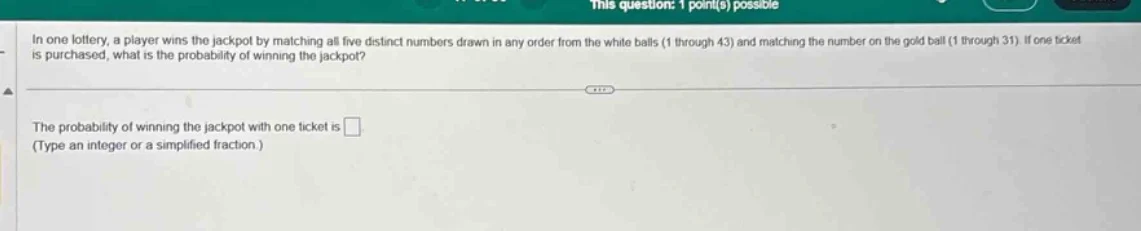 this question: 1 point(s) possible in one lottery, a player wins the ja…