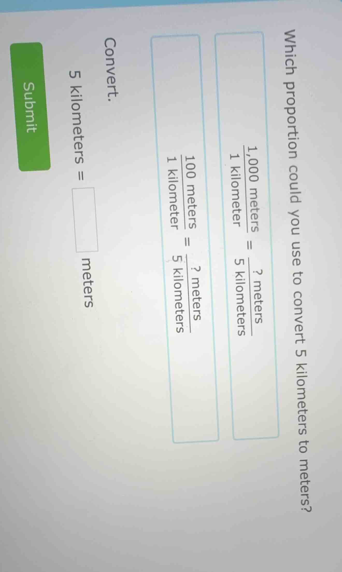 which proportion could you use to convert 5 kilometers to meters?$\frac…