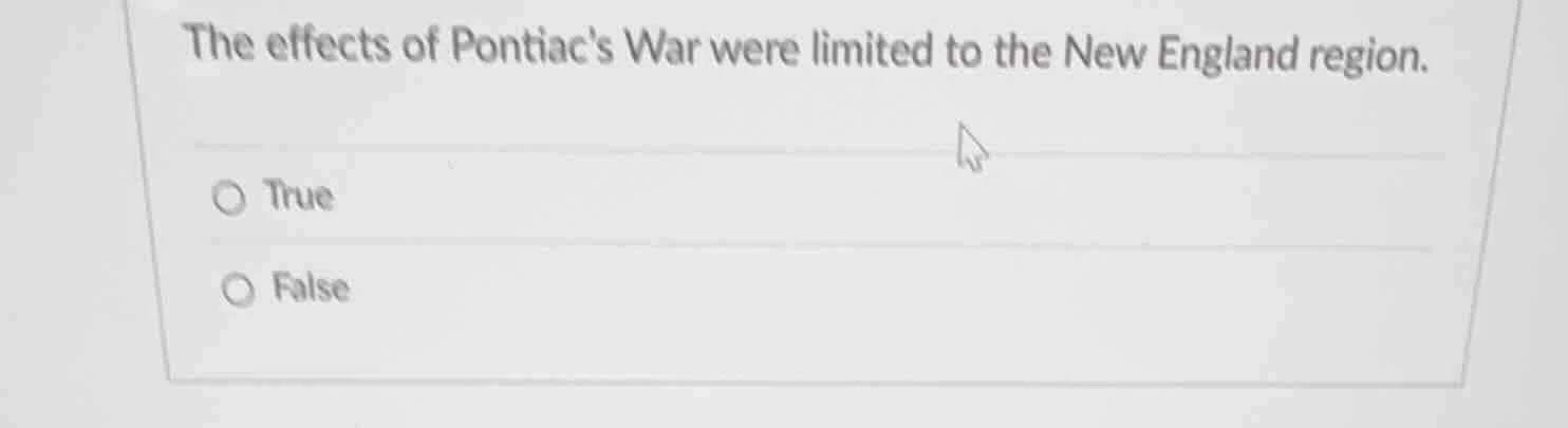 the effects of pontiacs war were limited to the new england region. tru…