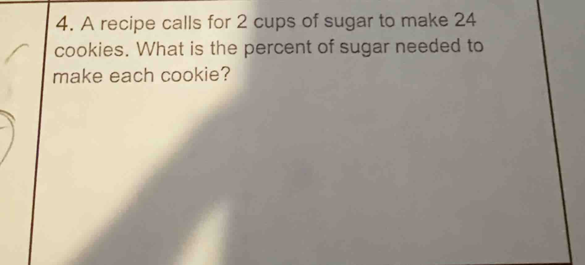 4. a recipe calls for 2 cups of sugar to make 24 cookies. what is the p…