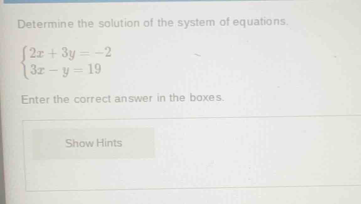 determine the solution of the system of equations. $\\begin{cases}2x + …