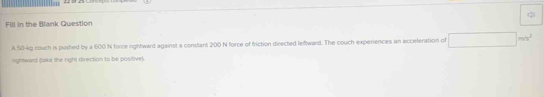 fill in the blank question a 50-kg couch is pushed by a 600 n force rig…