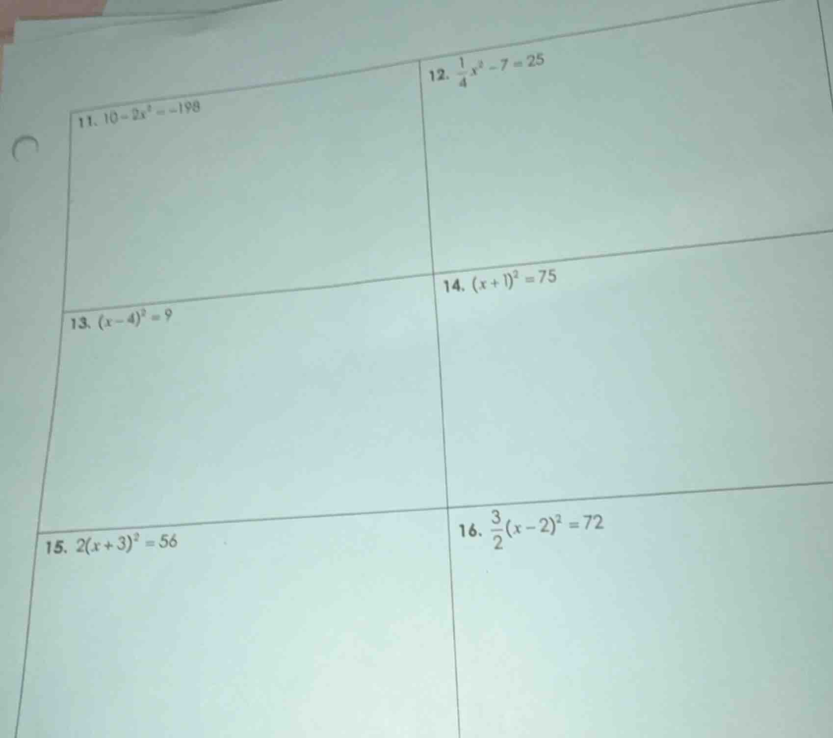 11. $10-2x^{2}=-198$ 12. $\frac{1}{4}x^{2}-7=25$ 13. $(x-4)^{2}=9$ 14. …